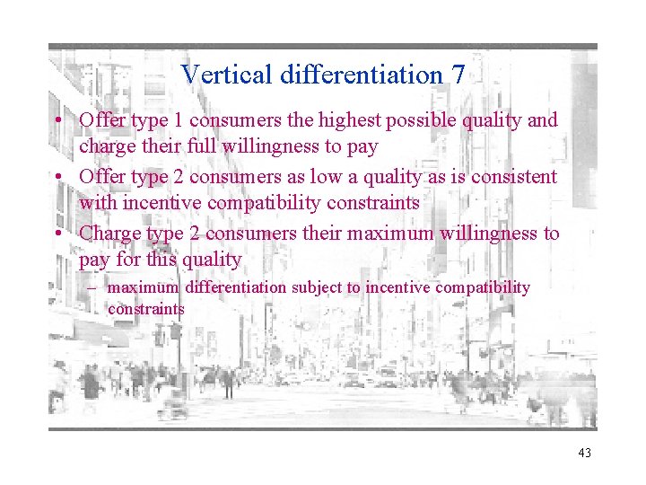 Vertical differentiation 7 • Offer type 1 consumers the highest possible quality and charge