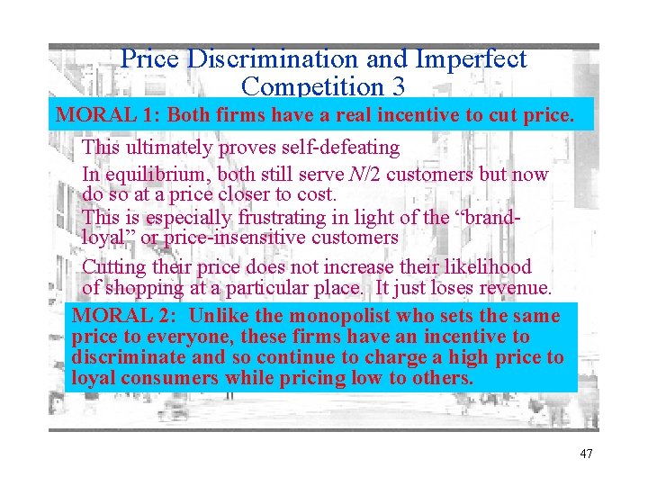 Price Discrimination and Imperfect Competition 3 MORAL 1: Both firms have a real incentive