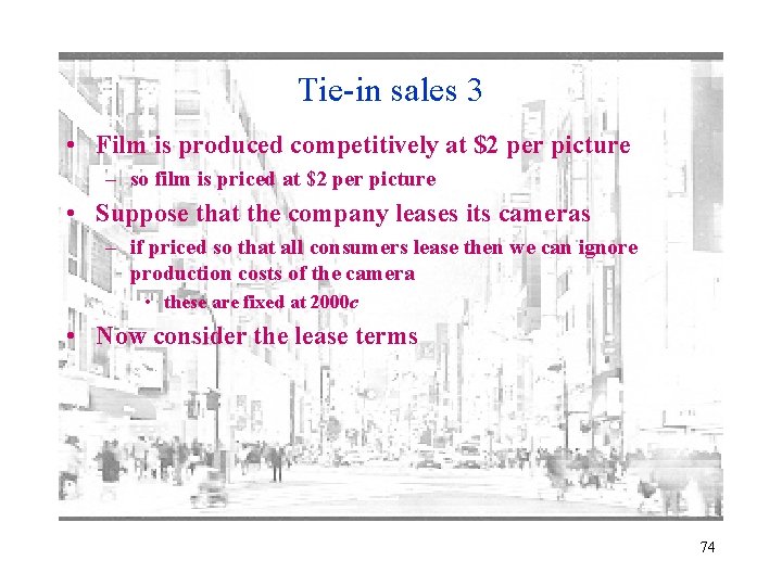 Tie-in sales 3 • Film is produced competitively at $2 per picture – so