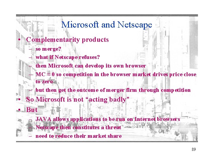 Microsoft and Netscape • Complementarity products – – so merge? what if Netscape refuses?
