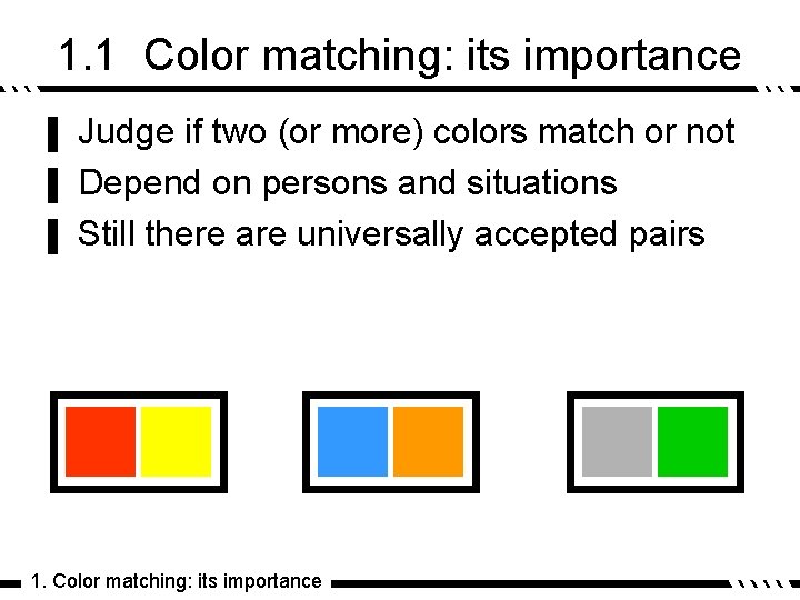 1. 1 Color matching: its importance Judge if two (or more) colors match or