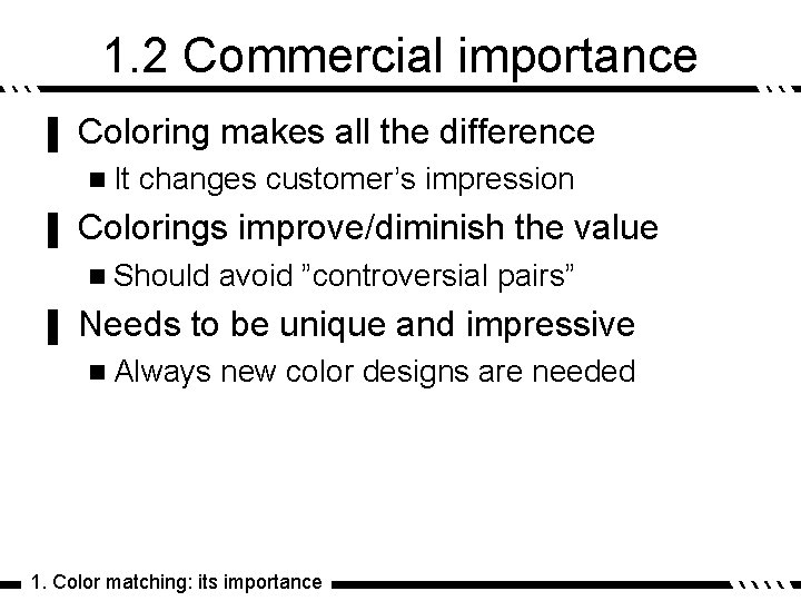 1. 2 Commercial importance ▌ Coloring makes all the difference n It ▌ changes