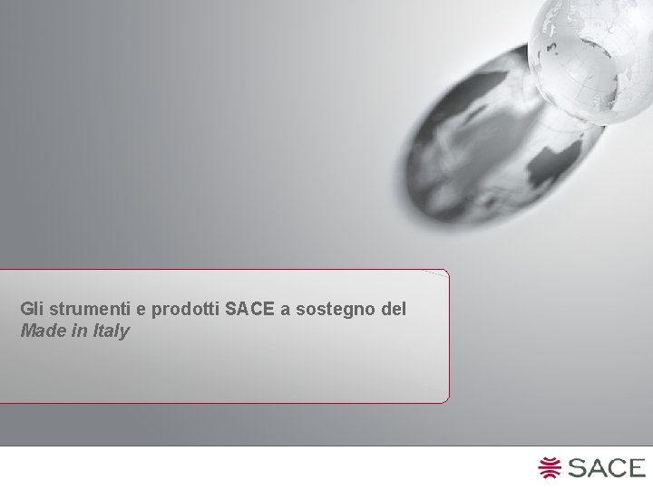 Gli strumenti e prodotti SACE a sostegno del Made in Italy 
