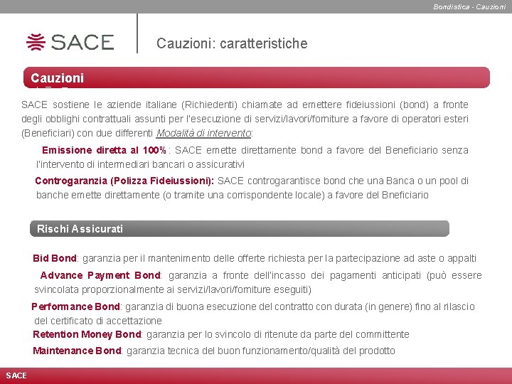 Bondistica - Cauzioni: caratteristiche Cauzioni SACE sostiene le aziende italiane (Richiedenti) chiamate ad emettere