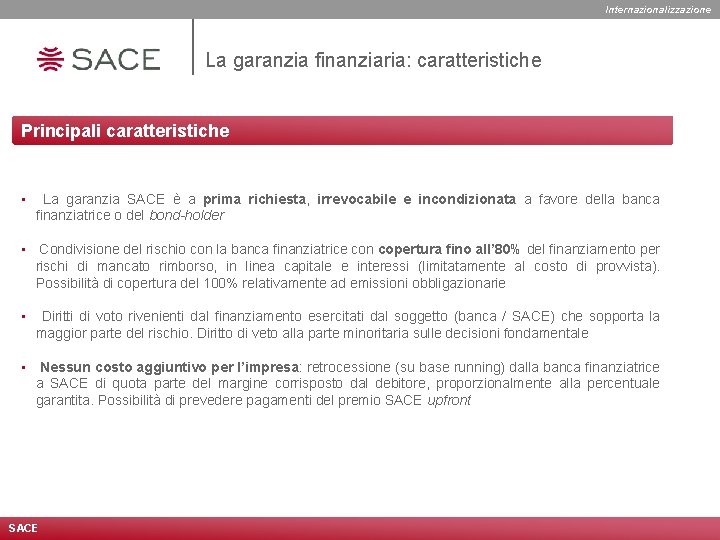 Internazionalizzazione La garanzia finanziaria: caratteristiche Principali caratteristiche • La garanzia SACE è a prima