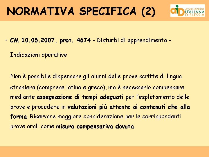 NORMATIVA SPECIFICA (2) • CM 10. 05. 2007, prot. 4674 - Disturbi di apprendimento