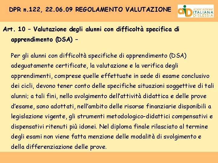 DPR n. 122, 22. 06. 09 REGOLAMENTO VALUTAZIONE Art. 10 – Valutazione degli alunni