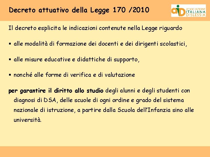 Decreto attuativo della Legge 170 /2010 Il decreto esplicita le indicazioni contenute nella Legge