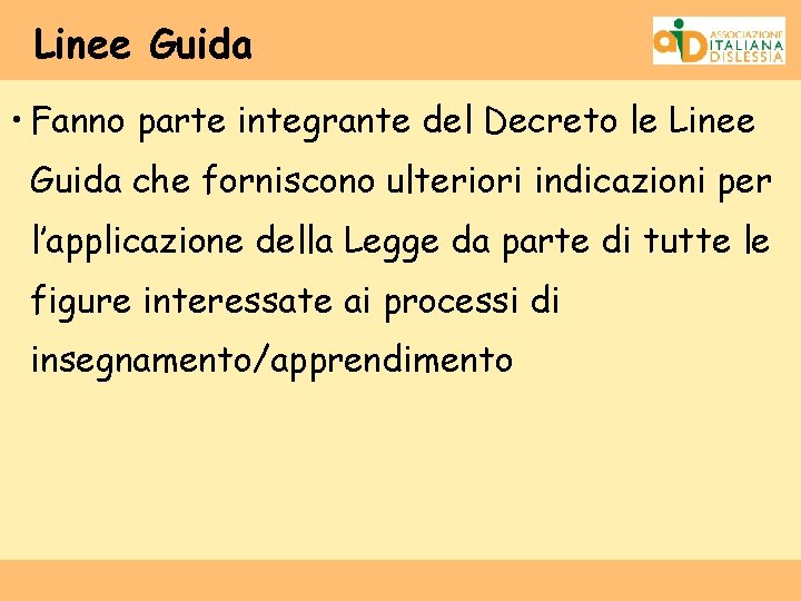Linee Guida • Fanno parte integrante del Decreto le Linee Guida che forniscono ulteriori