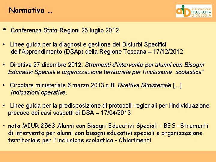 Normativa … • Conferenza Stato-Regioni 25 luglio 2012 • Linee guida per la diagnosi