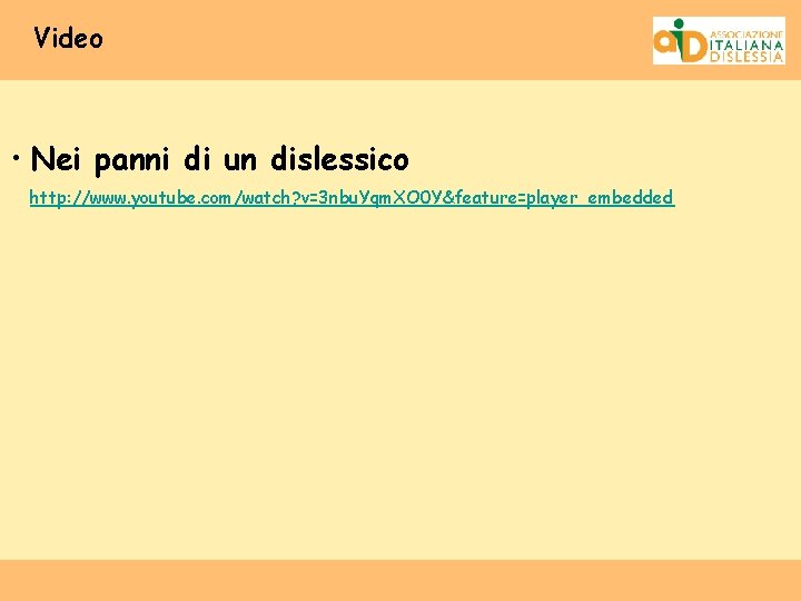 Video • Nei panni di un dislessico http: //www. youtube. com/watch? v=3 nbu. Yqm.