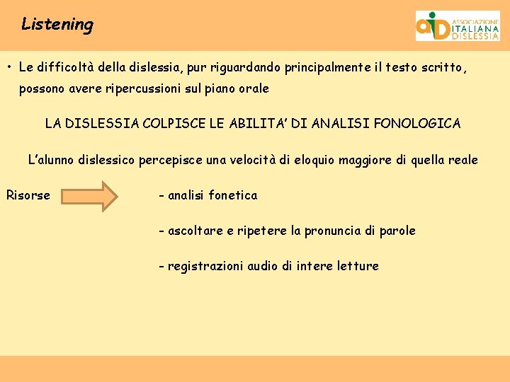 Listening • Le difficoltà della dislessia, pur riguardando principalmente il testo scritto, possono avere