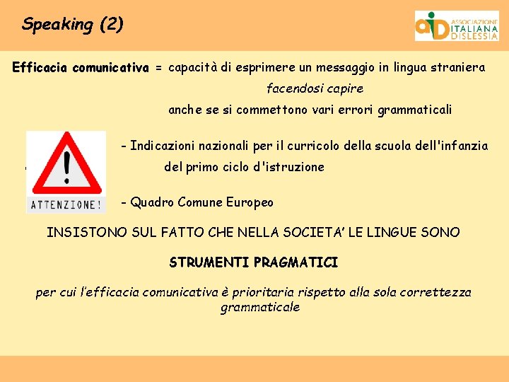 Speaking (2) Efficacia comunicativa = capacità di esprimere un messaggio in lingua straniera facendosi