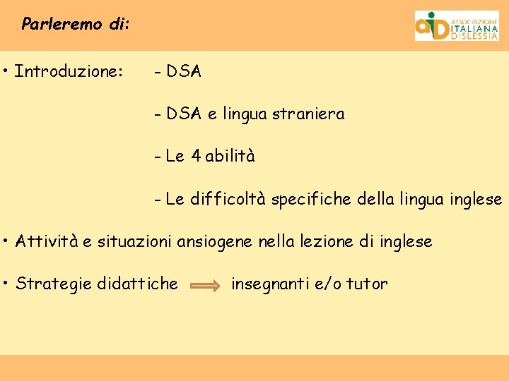 Parleremo di: • Introduzione: - DSA e lingua straniera - Le 4 abilità -