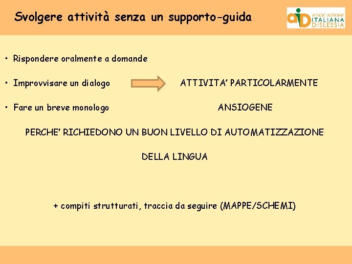 Svolgere attività senza un supporto-guida • Rispondere oralmente a domande • Improvvisare un dialogo