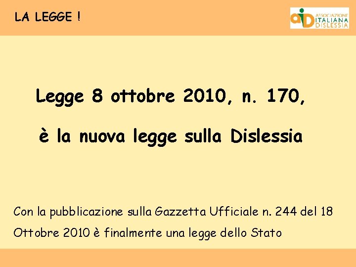LA LEGGE ! Legge 8 ottobre 2010, n. 170, è la nuova legge sulla