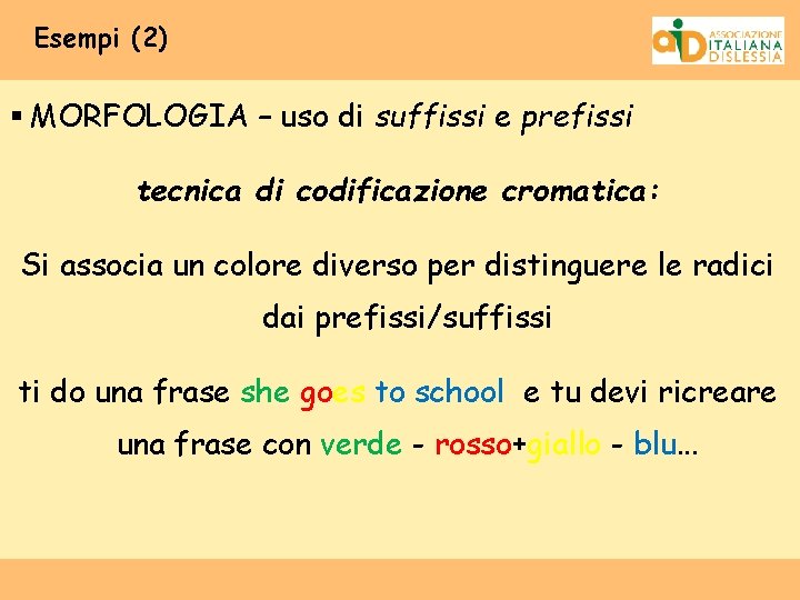 Esempi (2) § MORFOLOGIA – uso di suffissi e prefissi tecnica di codificazione cromatica: