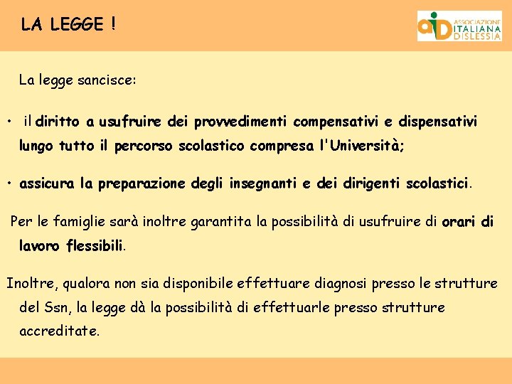 LA LEGGE ! La legge sancisce: • il diritto a usufruire dei provvedimenti compensativi