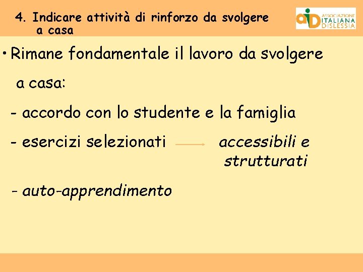 4. Indicare attività di rinforzo da svolgere a casa • Rimane fondamentale il lavoro