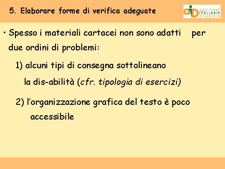 5. Elaborare forme di verifica adeguate • Spesso i materiali cartacei non sono adatti