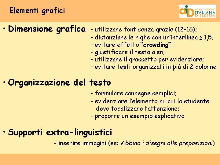 Elementi grafici • Dimensione grafica - utilizzare font senza grazie (12 -16); - distanziare