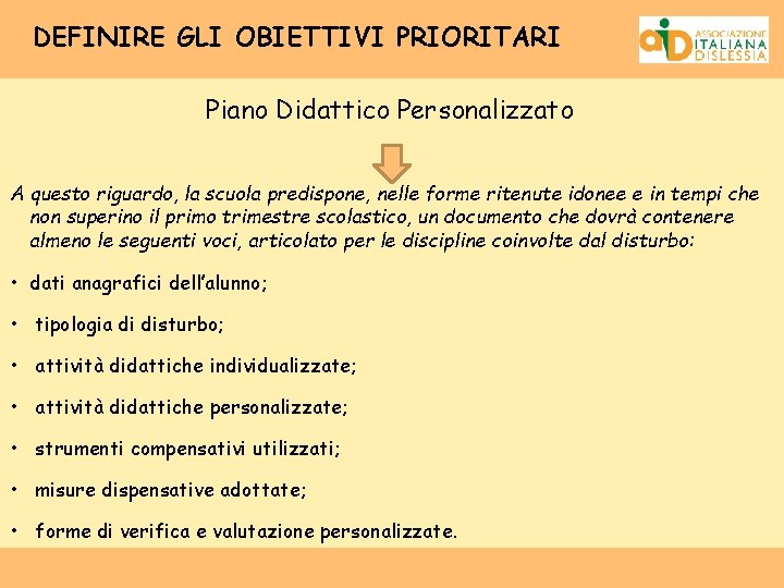 DEFINIRE GLI OBIETTIVI PRIORITARI Piano Didattico Personalizzato A questo riguardo, la scuola predispone, nelle