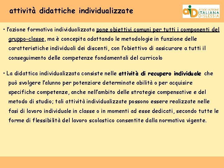 attività didattiche individualizzate • l’azione formativa individualizzata pone obiettivi comuni per tutti i componenti