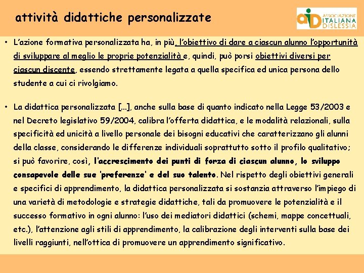 attività didattiche personalizzate • L’azione formativa personalizzata ha, in più, l’obiettivo di dare a