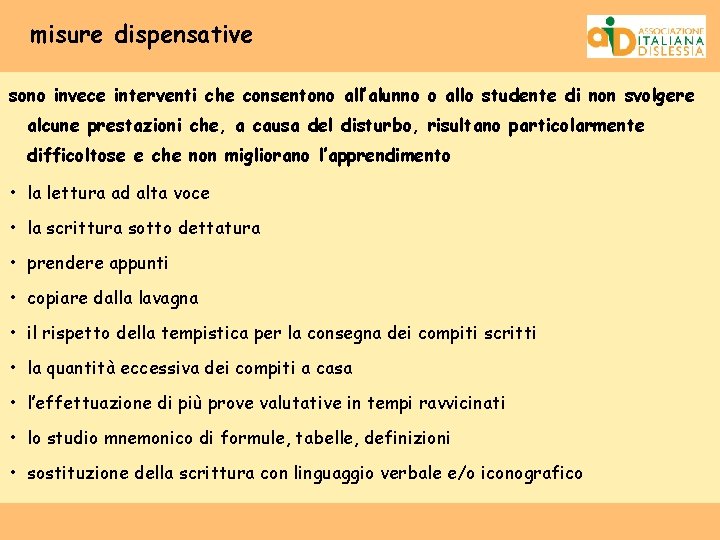 misure dispensative sono invece interventi che consentono all’alunno o allo studente di non svolgere