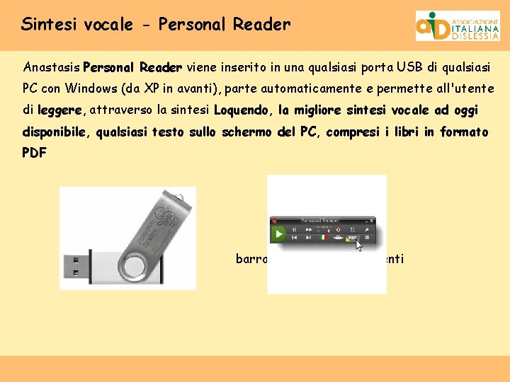 Sintesi vocale - Personal Reader Anastasis Personal Reader viene inserito in una qualsiasi porta
