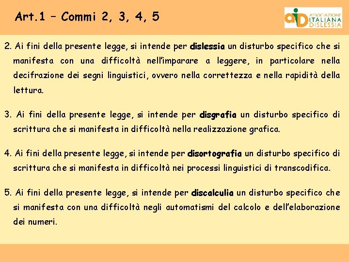 Art. 1 – Commi 2, 3, 4, 5 2. Ai fini della presente legge,
