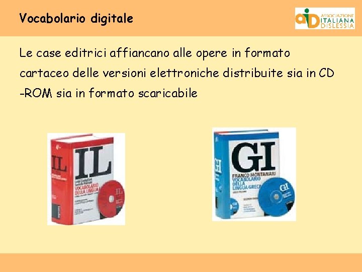 Vocabolario digitale Le case editrici affiancano alle opere in formato cartaceo delle versioni elettroniche