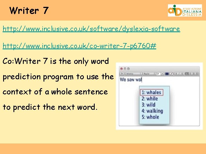 Writer 7 http: //www. inclusive. co. uk/software/dyslexia-software http: //www. inclusive. co. uk/co-writer-7 -p 6760#