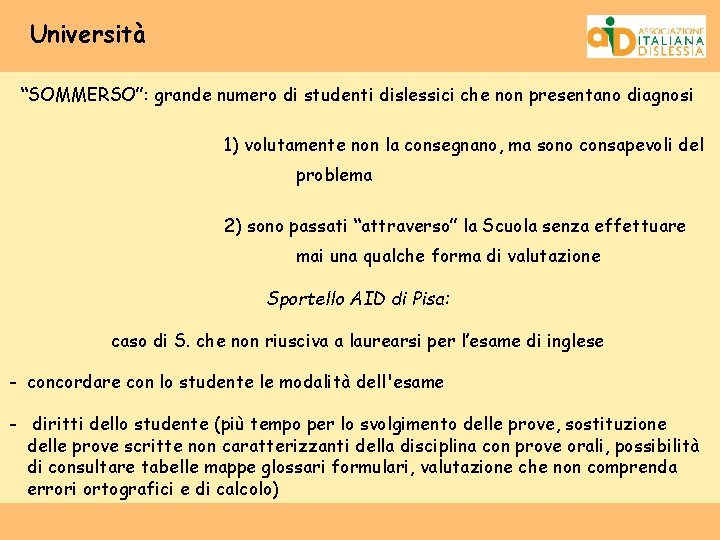 Università “SOMMERSO”: grande numero di studenti dislessici che non presentano diagnosi 1) volutamente non