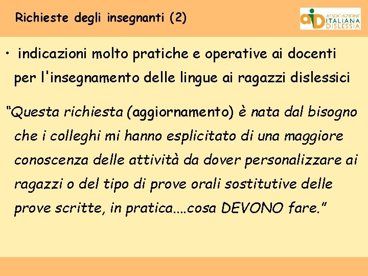 Richieste degli insegnanti (2) • indicazioni molto pratiche e operative ai docenti per l'insegnamento