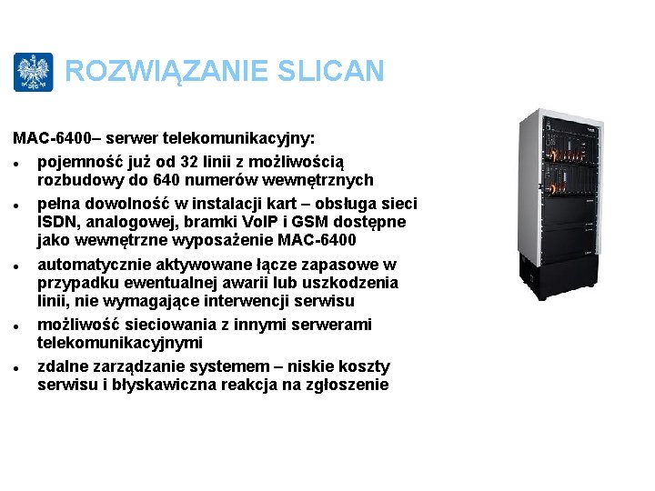 ROZWIĄZANIE SLICAN MAC-6400– serwer telekomunikacyjny: pojemność już od 32 linii z możliwością rozbudowy do