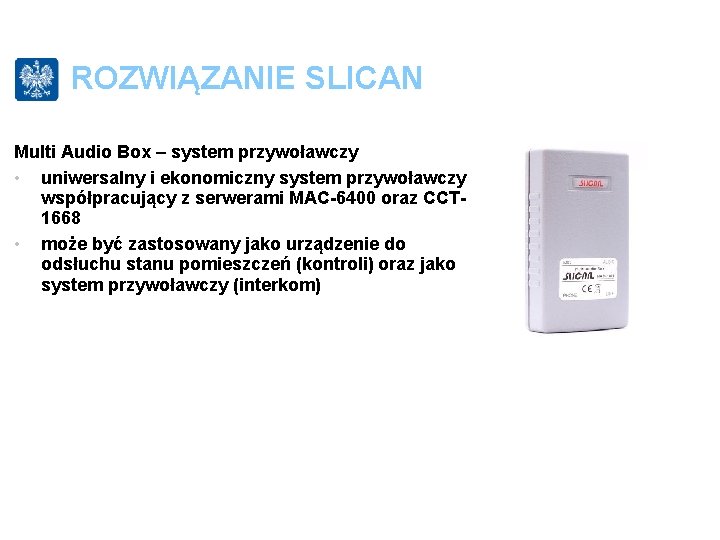 ROZWIĄZANIE SLICAN Multi Audio Box – system przywoławczy • uniwersalny i ekonomiczny system przywoławczy