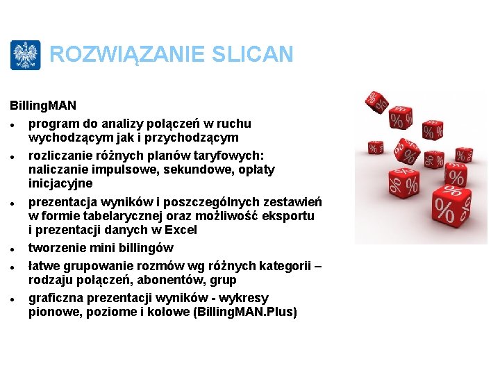 ROZWIĄZANIE SLICAN Billing. MAN program do analizy połączeń w ruchu wychodzącym jak i przychodzącym ROZWIĄZANIE SLICAN Billing. MAN program do analizy połączeń w ruchu wychodzącym jak i przychodzącym