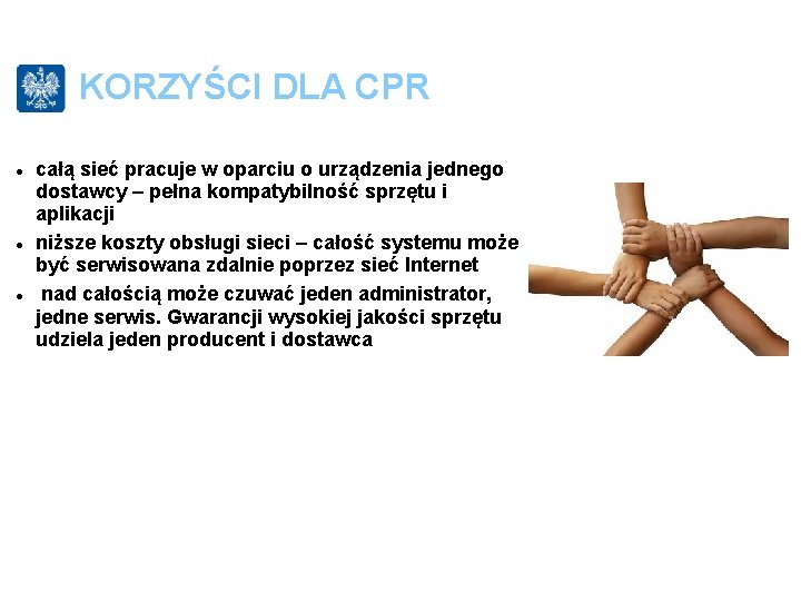 KORZYŚCI DLA CPR całą sieć pracuje w oparciu o urządzenia jednego dostawcy – pełna