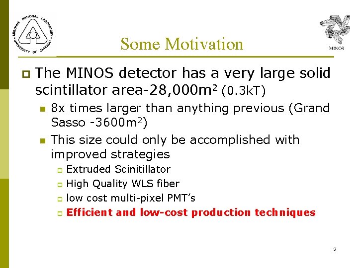 Some Motivation p The MINOS detector has a very large solid scintillator area-28, 000 Some Motivation p The MINOS detector has a very large solid scintillator area-28, 000