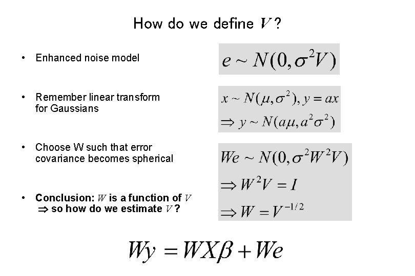 How do we define V ? • Enhanced noise model • Remember linear transform