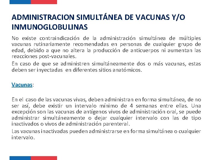 ADMINISTRACION SIMULTÁNEA DE VACUNAS Y/O INMUNOGLOBULINAS No existe contraindicación de la administración simultánea de
