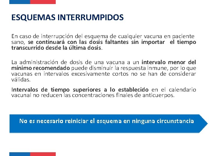 ESQUEMAS INTERRUMPIDOS En caso de interrupción del esquema de cualquier vacuna en paciente sano,
