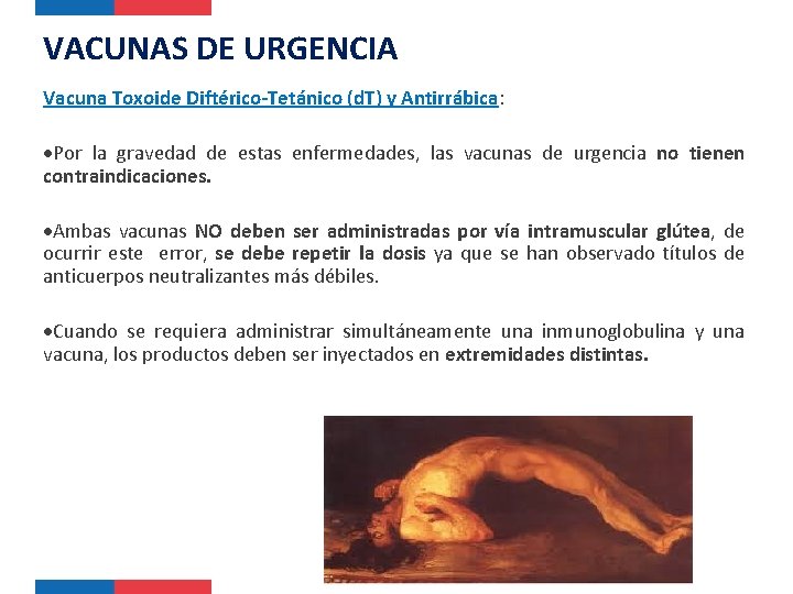 VACUNAS DE URGENCIA Vacuna Toxoide Diftérico-Tetánico (d. T) y Antirrábica: Por la gravedad de