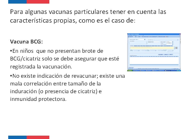 Para algunas vacunas particulares tener en cuenta las características propias, como es el caso