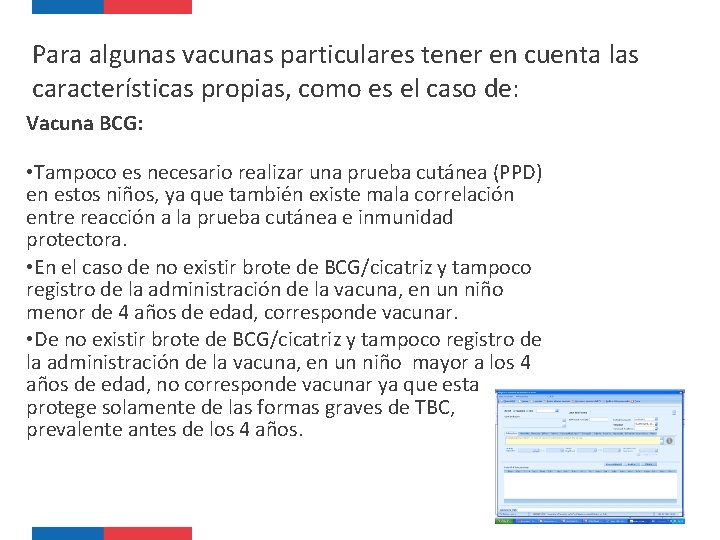 Para algunas vacunas particulares tener en cuenta las características propias, como es el caso
