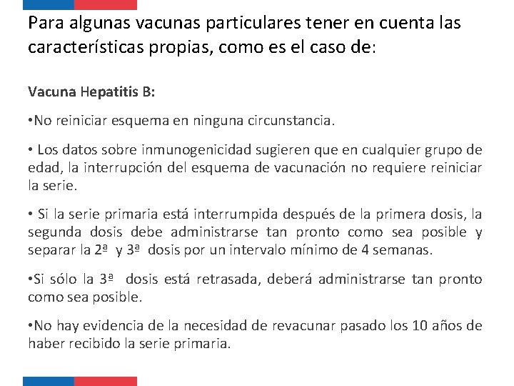 Para algunas vacunas particulares tener en cuenta las características propias, como es el caso