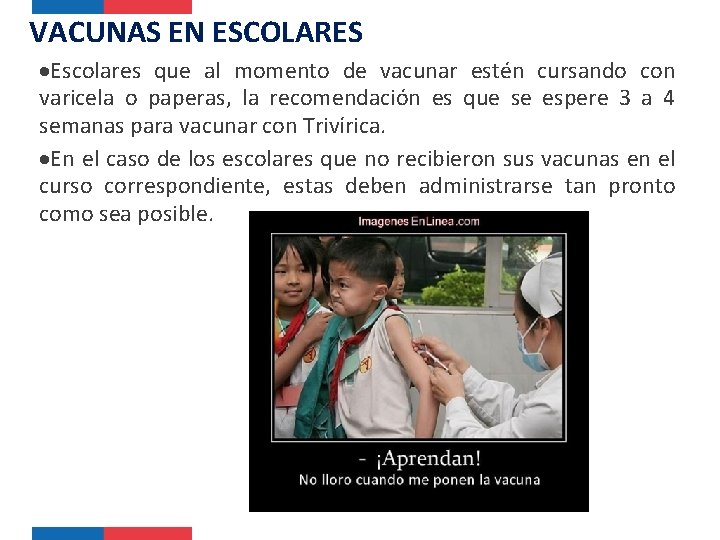 VACUNAS EN ESCOLARES Escolares que al momento de vacunar estén cursando con varicela o