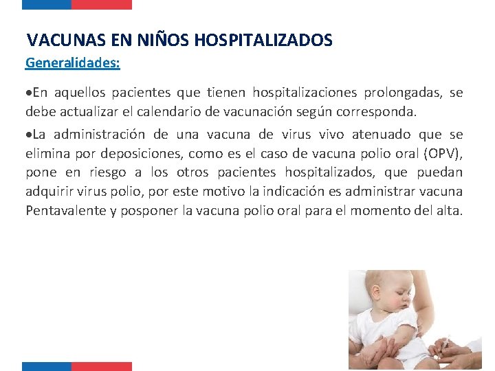 VACUNAS EN NIÑOS HOSPITALIZADOS Generalidades: En aquellos pacientes que tienen hospitalizaciones prolongadas, se debe