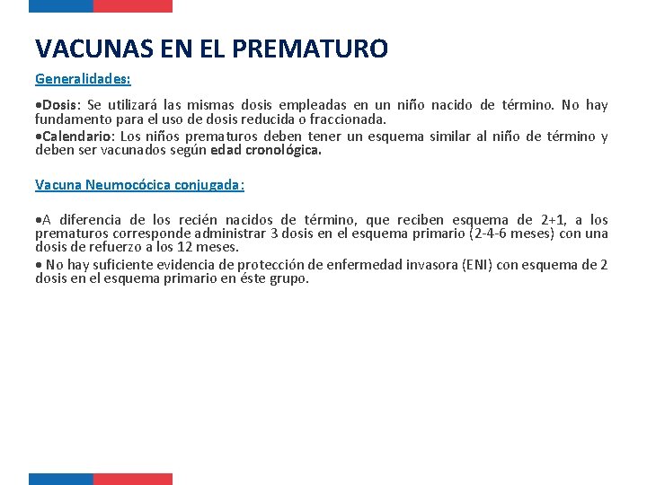 VACUNAS EN EL PREMATURO Generalidades: Dosis: Se utilizará las mismas dosis empleadas en un